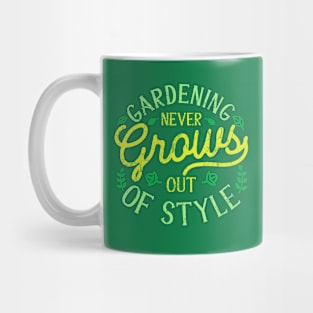 Gardening Never Grows Out Of Style Mug